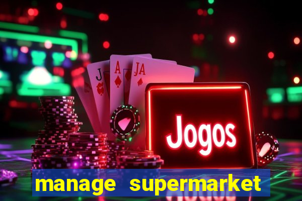 manage supermarket simulator mod apk (unlimited money and energy)